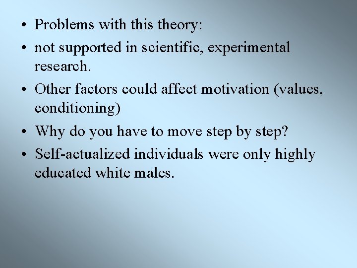  • Problems with this theory: • not supported in scientific, experimental research. •