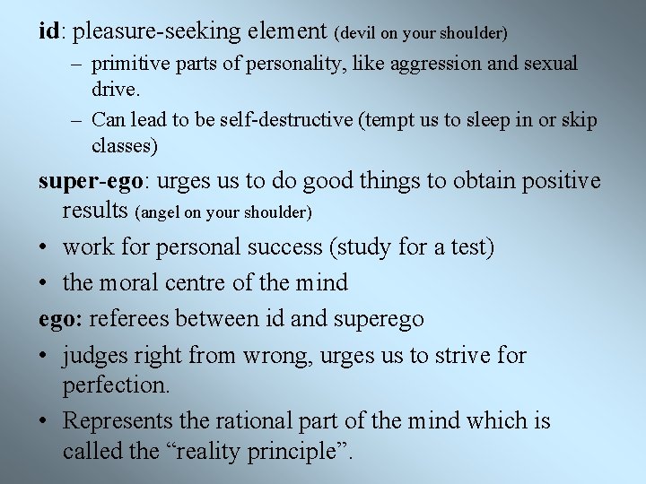 id: pleasure-seeking element (devil on your shoulder) – primitive parts of personality, like aggression