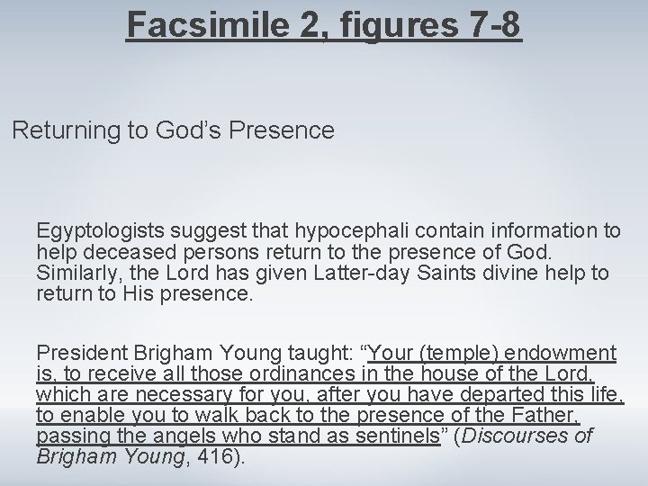 Facsimile 2, figures 7 -8 Returning to God’s Presence Egyptologists suggest that hypocephali contain