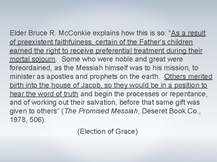 Elder Bruce R. Mc. Conkie explains how this is so: “As a result of