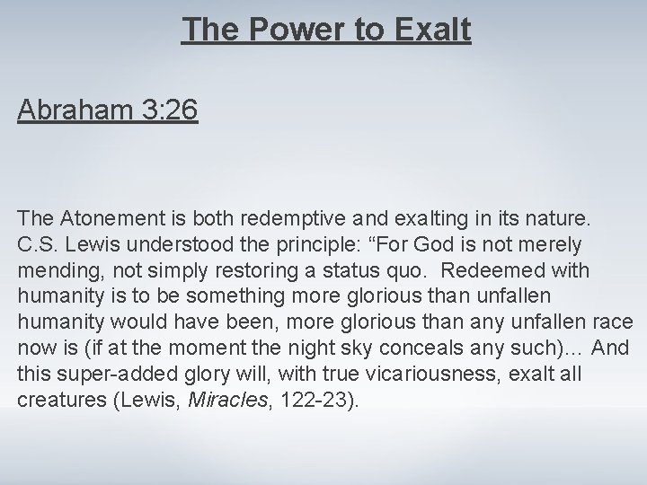 The Power to Exalt Abraham 3: 26 The Atonement is both redemptive and exalting