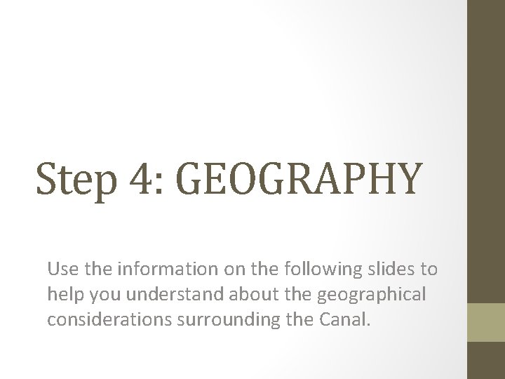 Step 4: GEOGRAPHY Use the information on the following slides to help you understand