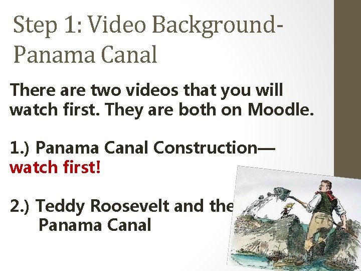 Step 1: Video Background. Panama Canal There are two videos that you will watch