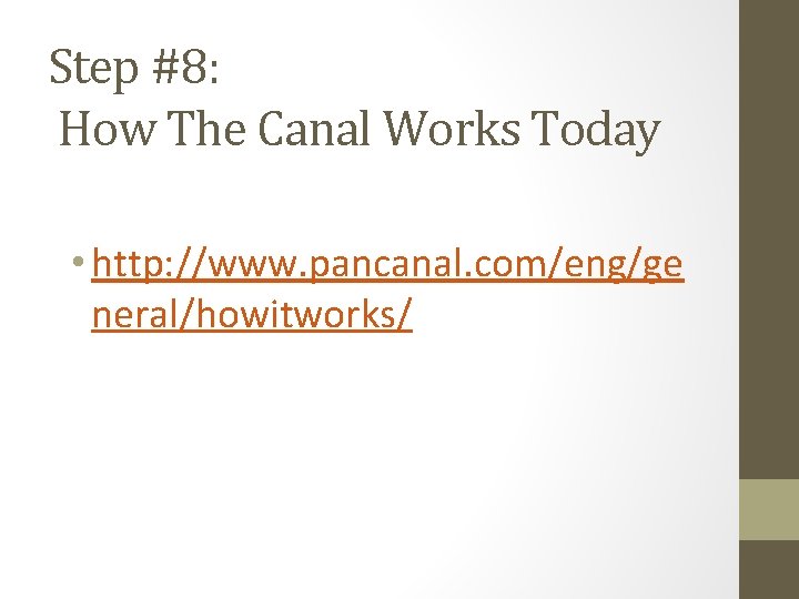 Step #8: How The Canal Works Today • http: //www. pancanal. com/eng/ge neral/howitworks/ 