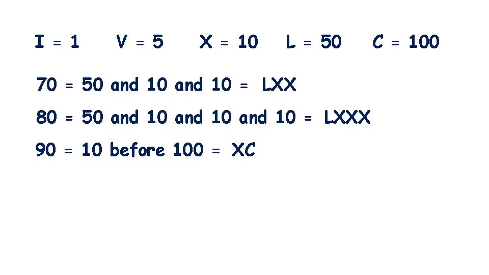 I = 1 V = 5 X = 10 L = 50 70 =