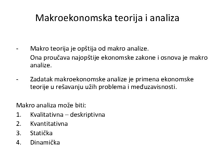 Makroekonomska teorija i analiza - Makro teorija je opštija od makro analize. Ona proučava