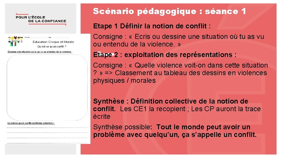 Scénario pédagogique : séance 1 Etape 1 Définir la notion de conflit : Consigne