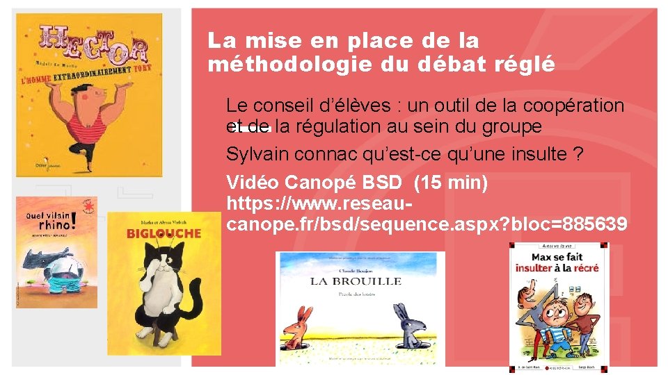 La mise en place de la méthodologie du débat réglé Le conseil d’élèves :