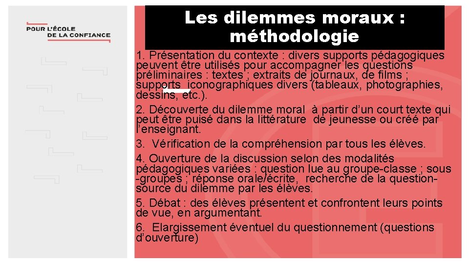 Les dilemmes moraux : méthodologie 1. Présentation du contexte : divers supports pédagogiques peuvent