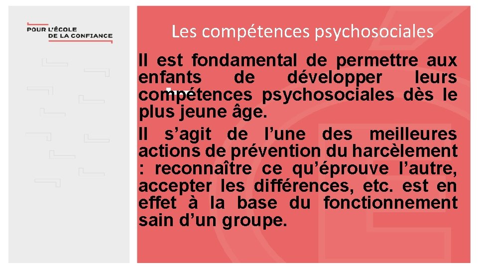 Les compétences psychosociales Il est fondamental de permettre aux enfants de développer leurs compétences