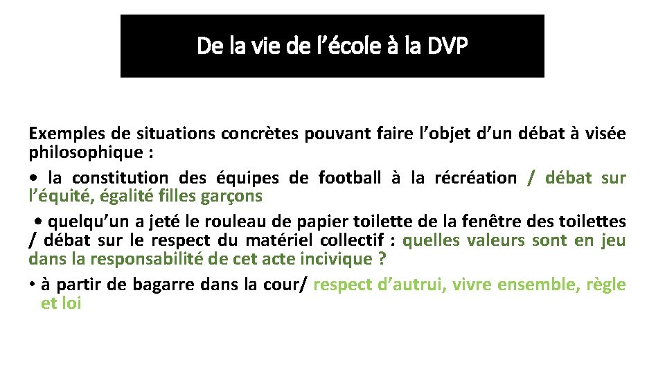 De la vie de l’école à la DVP Exemples de situations concrètes pouvant faire