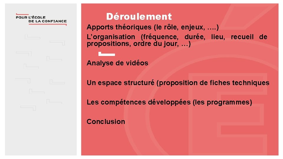 Déroulement Apports théoriques (le rôle, enjeux, …. ) L’organisation (fréquence, durée, lieu, recueil de