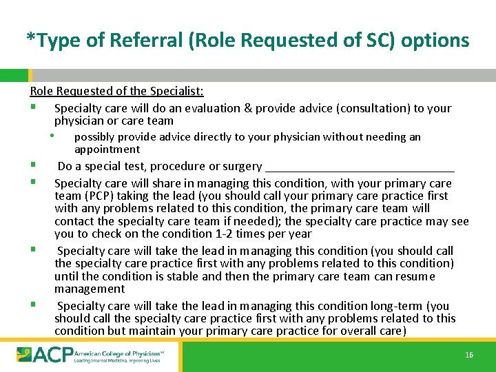 *Type of Referral (Role Requested of SC) options Role Requested of the Specialist: §