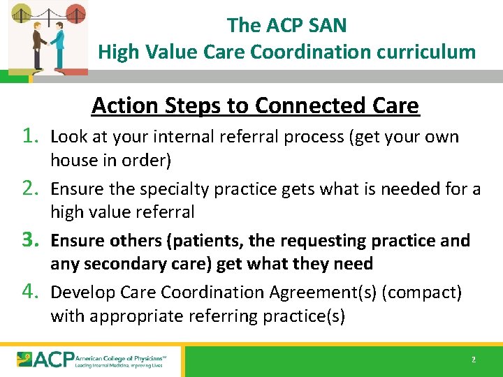 The ACP SAN High Value Care Coordination curriculum Action Steps to Connected Care 1.