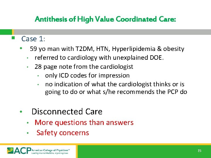 Antithesis of High Value Coordinated Care: § Case 1: • 59 yo man with