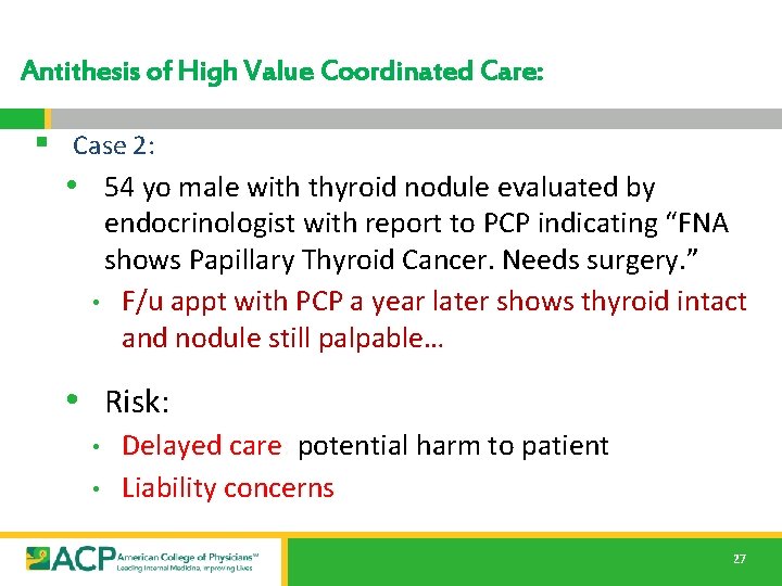 Antithesis of High Value Coordinated Care: § Case 2: • 54 yo male with