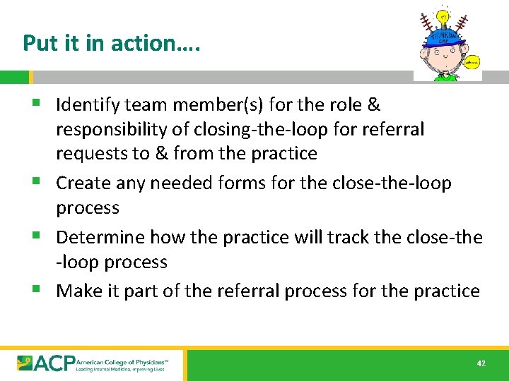 Put it in action…. § Identify team member(s) for the role & responsibility of