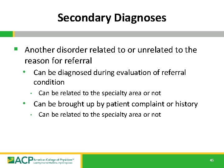 Secondary Diagnoses § Another disorder related to or unrelated to the reason for referral