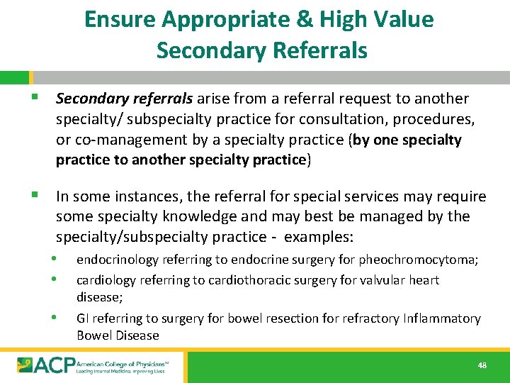 Ensure Appropriate & High Value Secondary Referrals § Secondary referrals arise from a referral