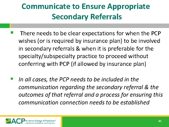 Communicate to Ensure Appropriate Secondary Referrals § There needs to be clear expectations for