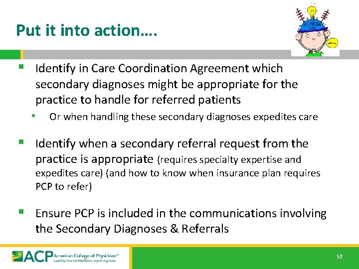 Put it into action…. § Identify in Care Coordination Agreement which secondary diagnoses might