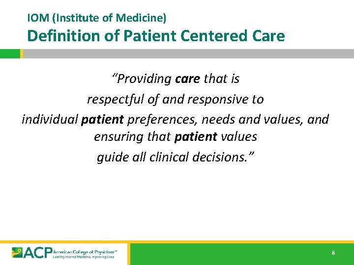 IOM (Institute of Medicine) Definition of Patient Centered Care “Providing care that is respectful