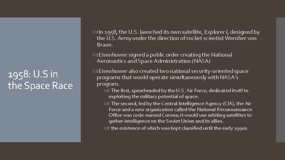  In 1958, the U. S. launched its own satellite, Explorer I, designed by