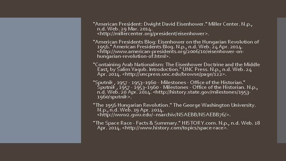 "American President: Dwight David Eisenhower. " Miller Center. N. p. , n. d. Web.