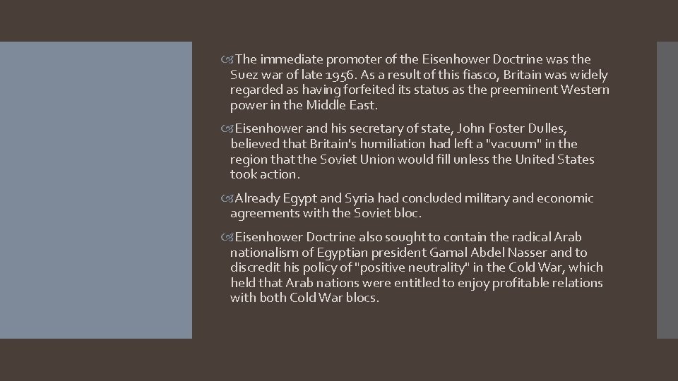  The immediate promoter of the Eisenhower Doctrine was the Suez war of late