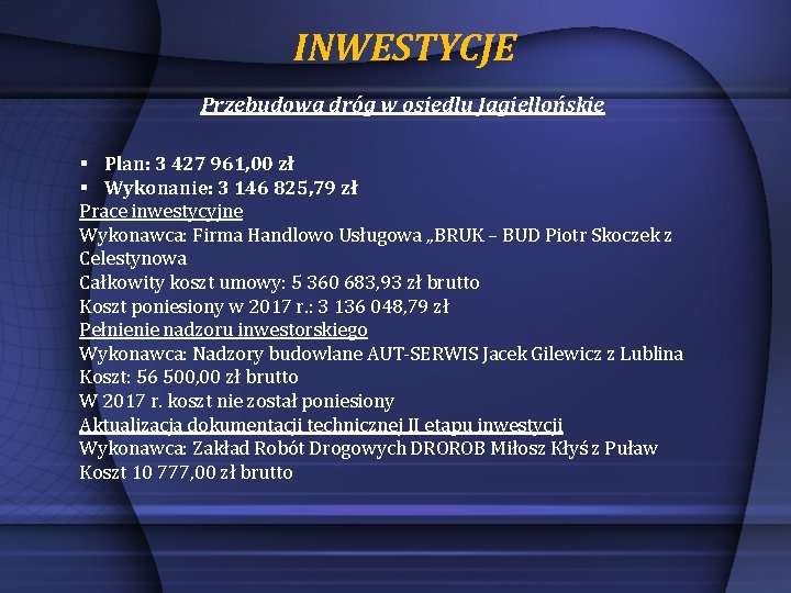 INWESTYCJE Przebudowa dróg w osiedlu Jagiellońskie § Plan: 3 427 961, 00 zł §