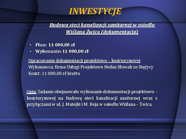 INWESTYCJE Budowa sieci kanalizacji sanitarnej w osiedlu Wiślana Żwica (dokumentacja) • Plan: 11 000,