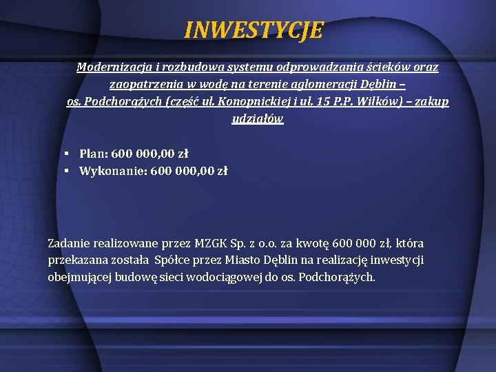 INWESTYCJE Modernizacja i rozbudowa systemu odprowadzania ścieków oraz zaopatrzenia w wodę na terenie aglomeracji