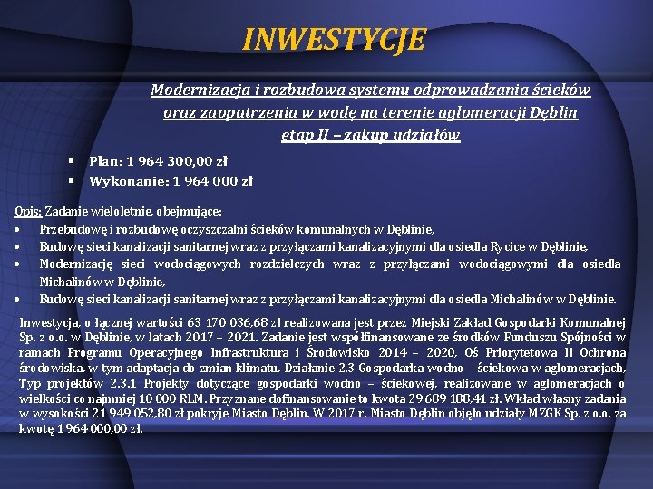 INWESTYCJE Modernizacja i rozbudowa systemu odprowadzania ścieków oraz zaopatrzenia w wodę na terenie aglomeracji