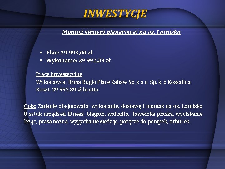 INWESTYCJE Montaż siłowni plenerowej na os. Lotnisko § Plan: 29 993, 00 zł §