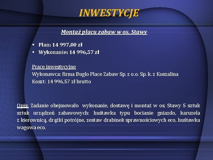 INWESTYCJE Montaż placu zabaw w os. Stawy § Plan: 14 997, 00 zł §