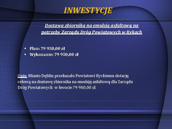 INWESTYCJE Dostawa zbiornika na emulsję asfaltową na potrzeby Zarządu Dróg Powiatowych w Rykach §