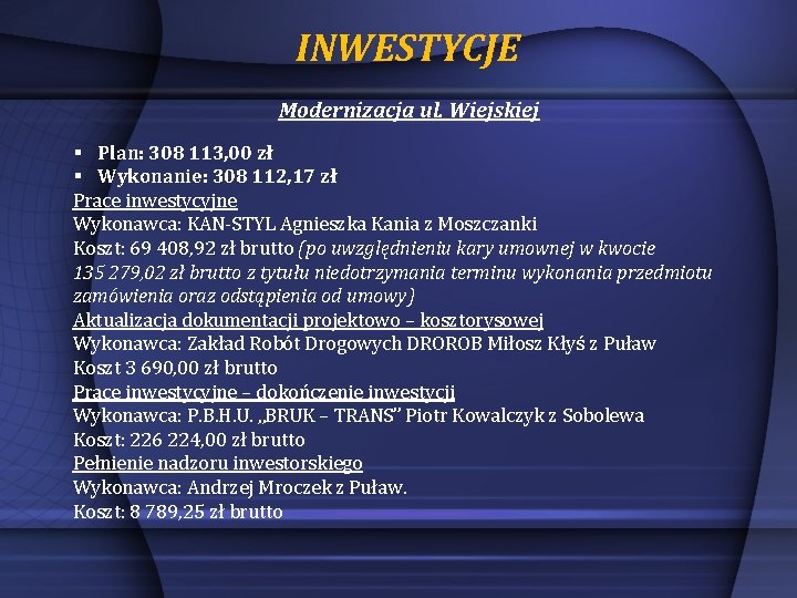 INWESTYCJE Modernizacja ul. Wiejskiej § Plan: 308 113, 00 zł § Wykonanie: 308 112,