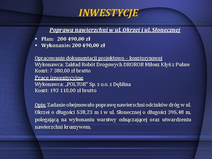 INWESTYCJE Poprawa nawierzchni w ul. Okrzei i ul. Słonecznej § Plan: 200 490, 00