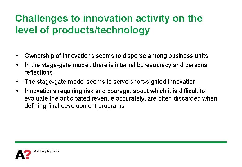 Challenges to innovation activity on the level of products/technology • Ownership of innovations seems