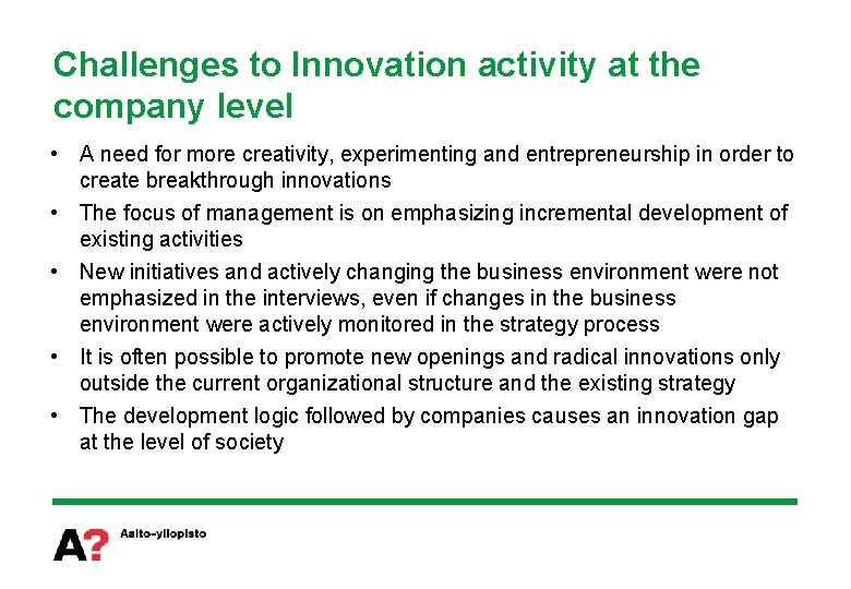 Challenges to Innovation activity at the company level • A need for more creativity,