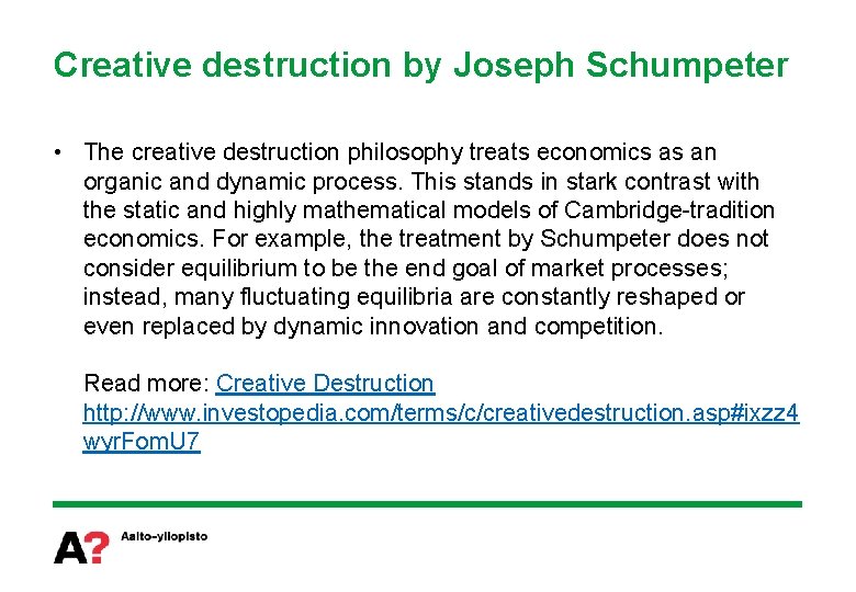 Creative destruction by Joseph Schumpeter • The creative destruction philosophy treats economics as an