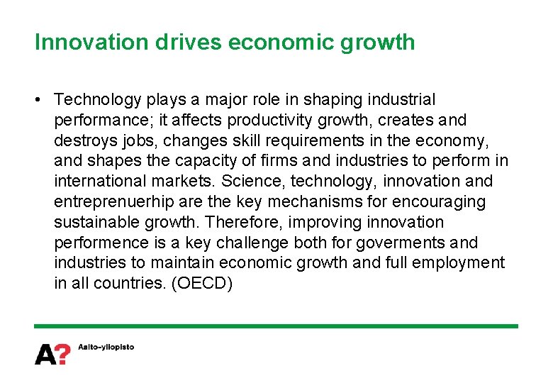 Innovation drives economic growth • Technology plays a major role in shaping industrial performance;