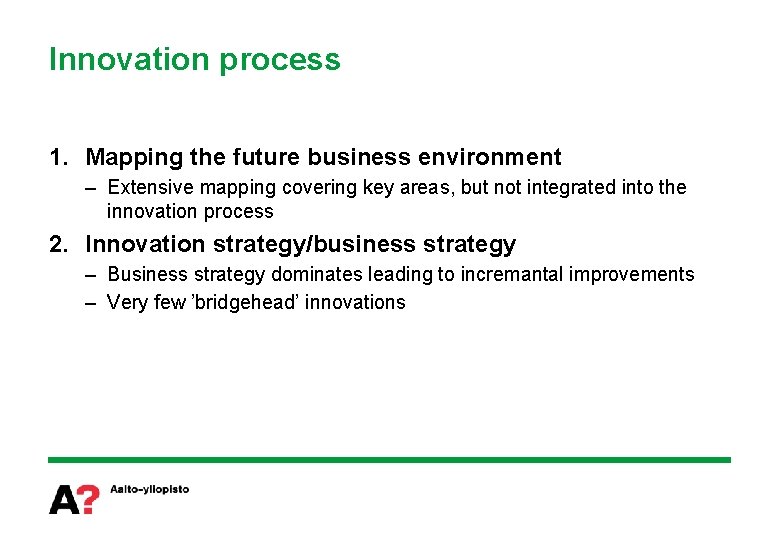 Innovation process 1. Mapping the future business environment – Extensive mapping covering key areas,