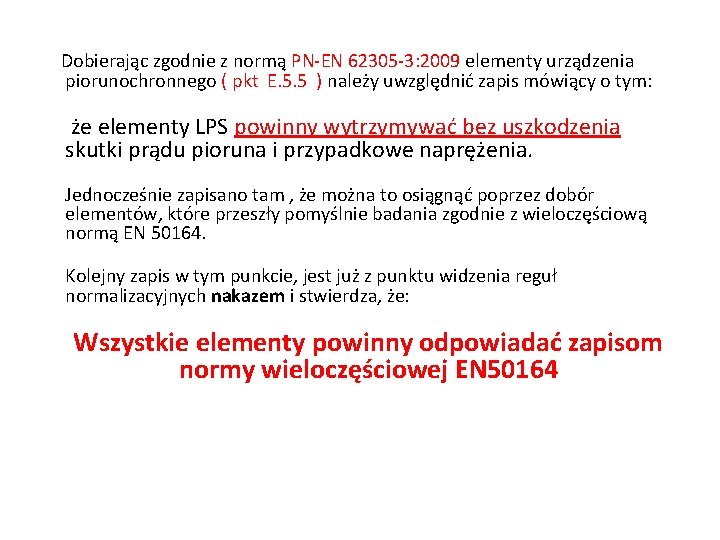 Dobierając zgodnie z normą PN-EN 62305 -3: 2009 elementy urządzenia piorunochronnego ( pkt E.