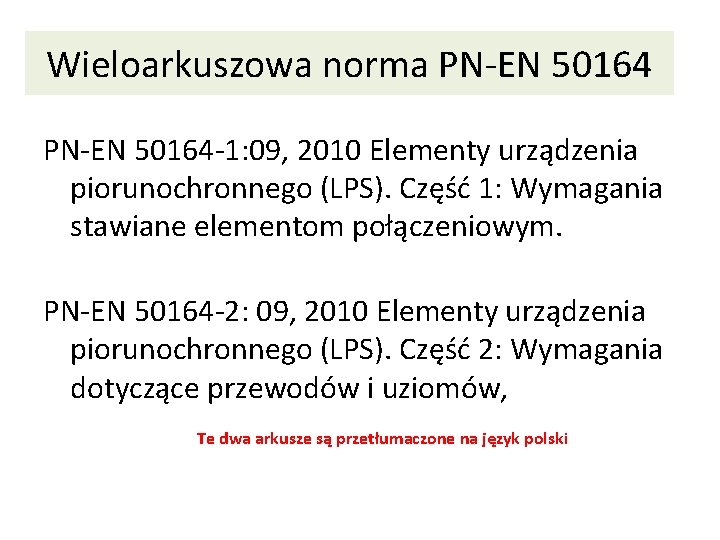 Wieloarkuszowa norma PN-EN 50164 -1: 09, 2010 Elementy urządzenia piorunochronnego (LPS). Część 1: Wymagania