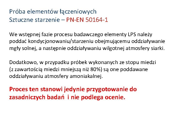 Próba elementów łączeniowych Sztuczne starzenie – PN-EN 50164 -1 We wstępnej fazie procesu badawczego