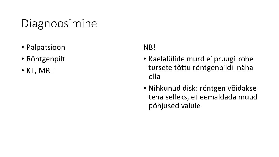 Diagnoosimine • Palpatsioon • Röntgenpilt • KT, MRT NB! • Kaelalülide murd ei pruugi