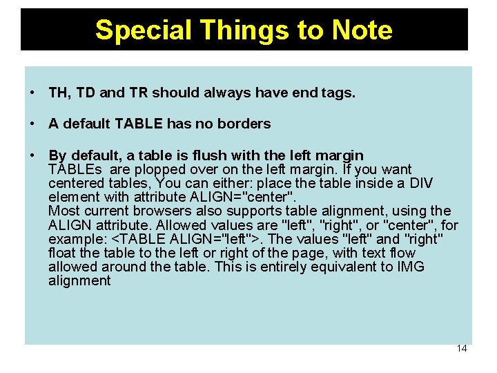 Special Things to Note • TH, TD and TR should always have end tags.