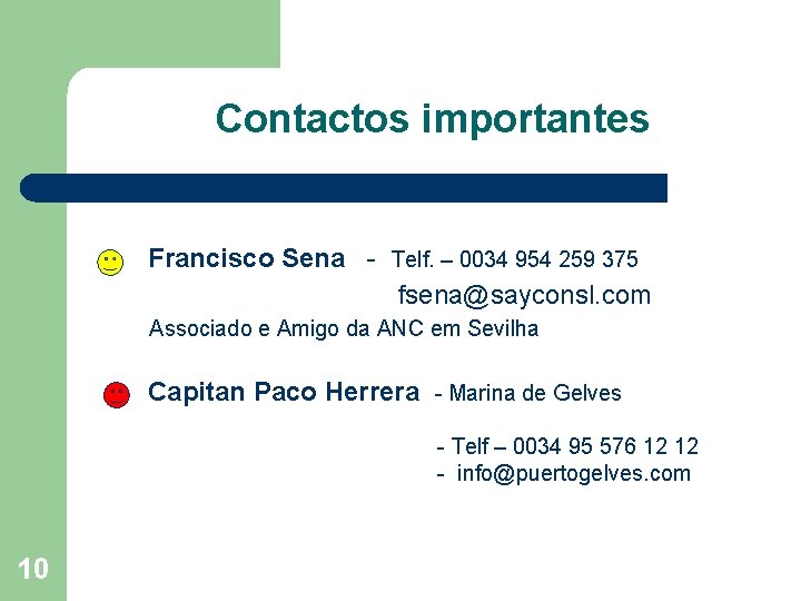 Contactos importantes Francisco Sena - Telf. – 0034 954 259 375 fsena@sayconsl. com Associado