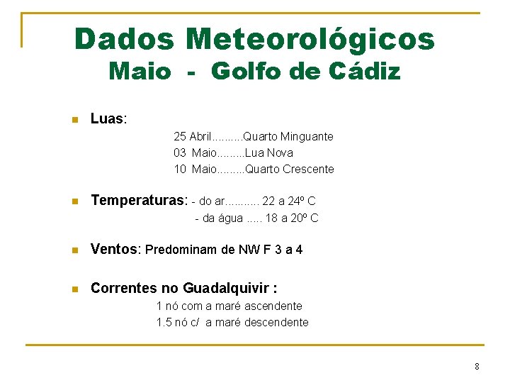 Dados Meteorológicos Maio - Golfo de Cádiz n Luas: 25 Abril. . Quarto Minguante